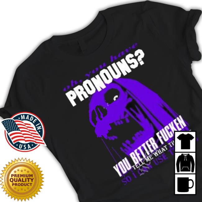 Da Share Z0ne Merch You Have Pronouns shirt