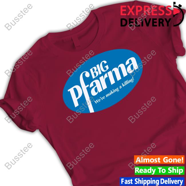 Big Pharma We're Making A Killing Tee