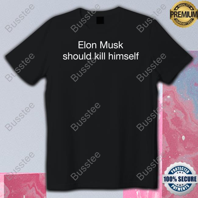 Elon Musk Should Kill Himself Tank Top