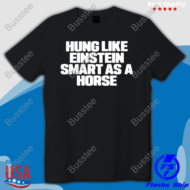 Hung Like Einstein Smantles As A Horse Sweatshirt