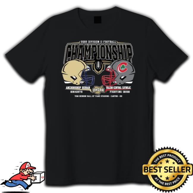 Archbishop Hoban Knights Vs Toledo Central Catholic Fighting Irish 2022 Division Ii Football Championship T-Shirt