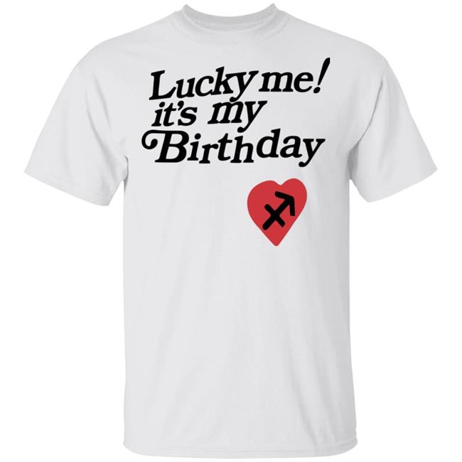 Lucky Me Its My Birthday shirt