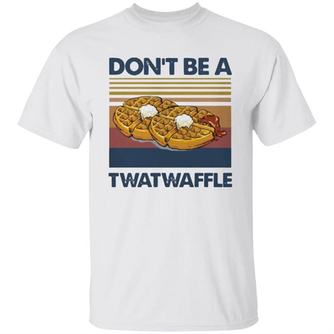 Don’t Be A Twatwaffle Vintage Shirt