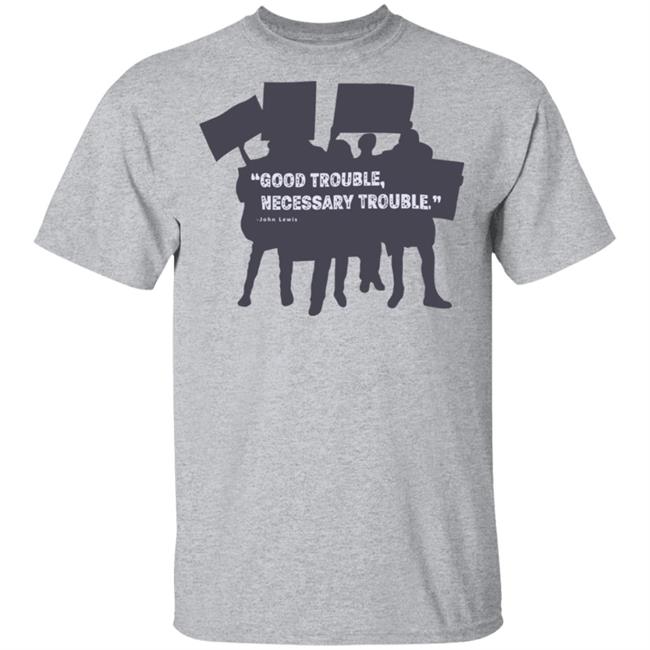 John Lewis Good Trouble shirt white hoodie t shirt John Lewis Good Trouble shirt white hoodie t shirt