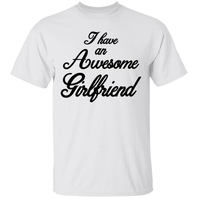 I Have An Awesome Girlfriend Premium T-Shirt