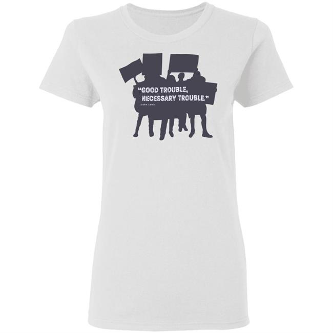 John Lewis Good Trouble shirt white hoodie t shirt John Lewis Good Trouble shirt white hoodie t shirt