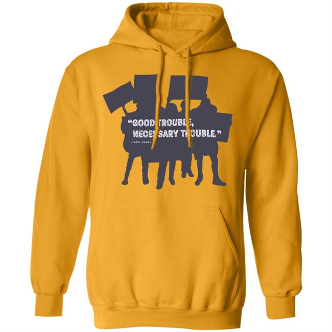 John Lewis Good Trouble shirt white hoodie t shirt John Lewis Good Trouble shirt white hoodie t shirt
