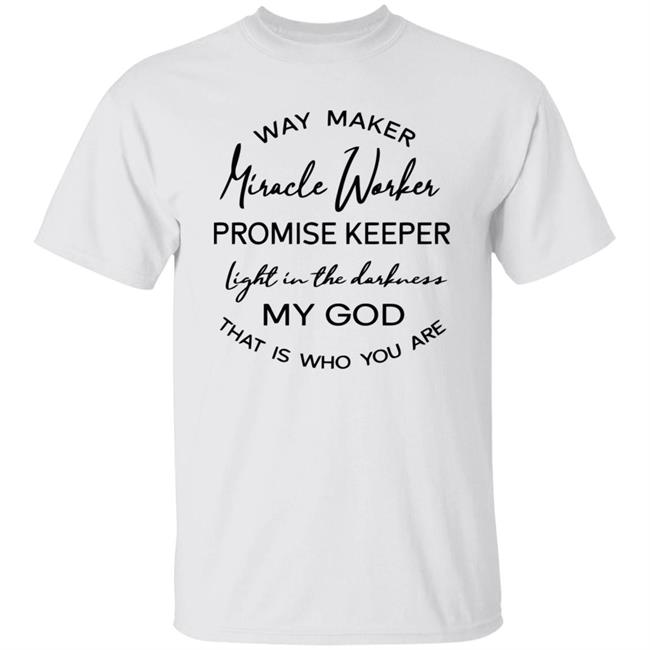 Waymaker Miracle Worker Promise Keeper Light My God T Shirt
