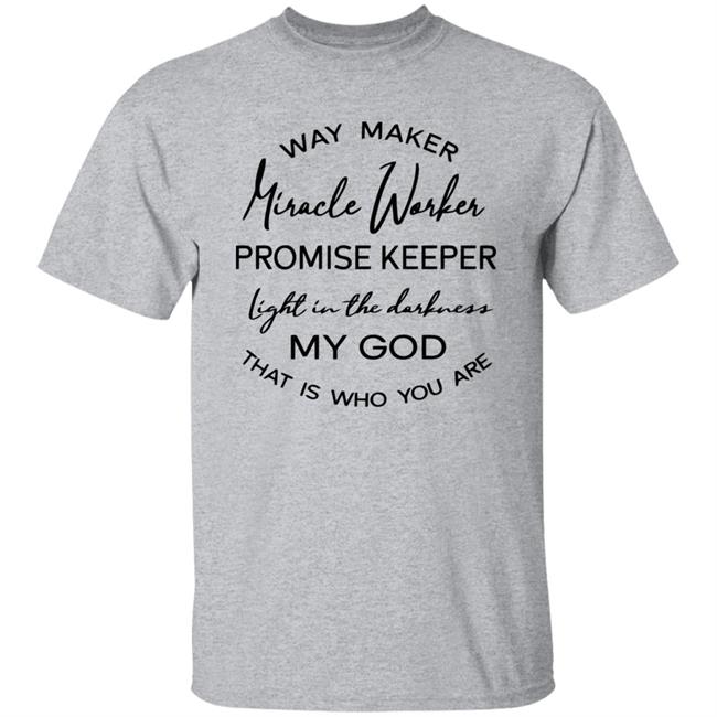 Waymaker Miracle Worker Promise Keeper Light My God T Shirt Waymaker Miracle Worker Promise Keeper Light My God T Shirt