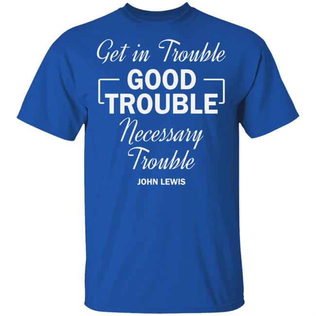 john lewis good trouble t shirt black hoodie sweatshirt john lewis good trouble t shirt black hoodie sweatshirt