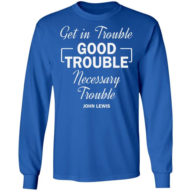 john lewis good trouble t shirt black hoodie sweatshirt john lewis good trouble t shirt black hoodie sweatshirt