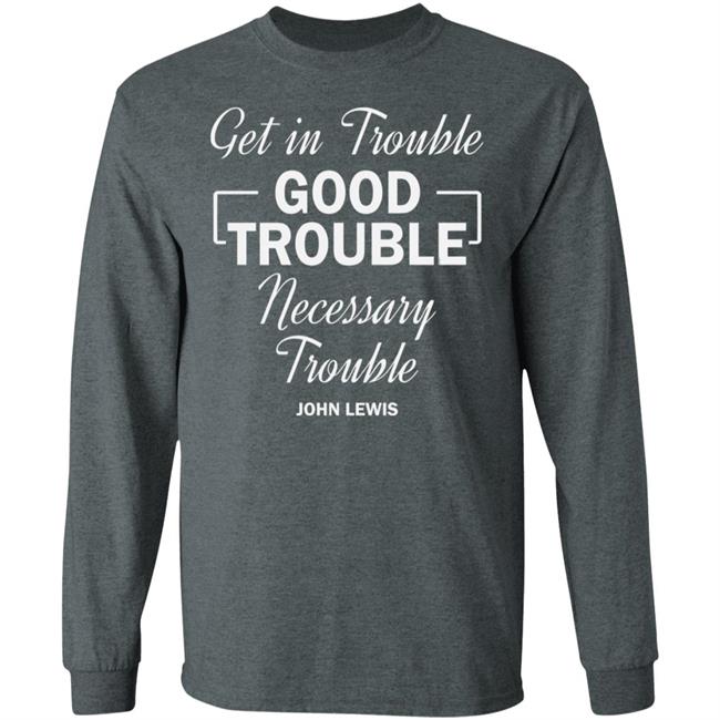 john lewis good trouble t shirt black hoodie sweatshirt john lewis good trouble t shirt black hoodie sweatshirt
