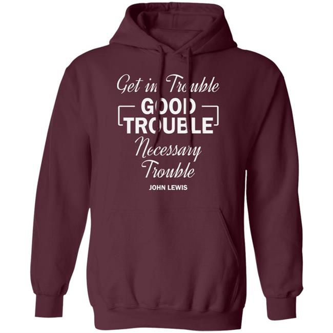 john lewis good trouble t shirt black hoodie sweatshirt john lewis good trouble t shirt black hoodie sweatshirt