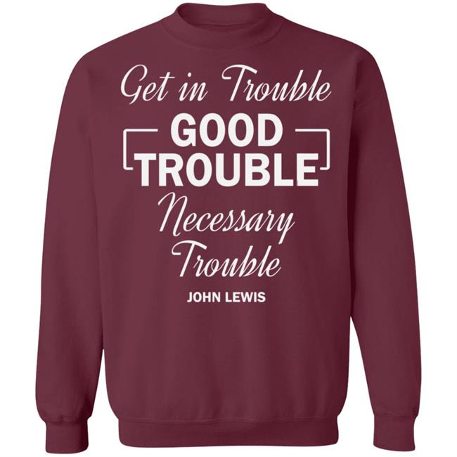 john lewis good trouble t shirt black hoodie sweatshirt john lewis good trouble t shirt black hoodie sweatshirt
