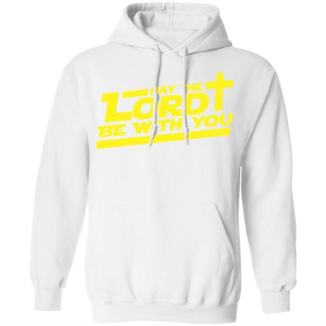 let the lord be with you shirt white hoodie t shirt let the lord be with you shirt white hoodie t shirt