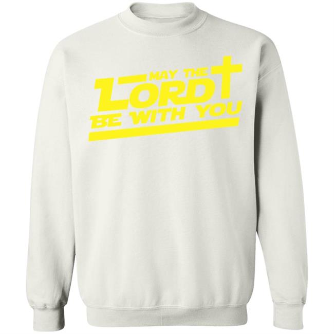 let the lord be with you shirt white hoodie t shirt let the lord be with you shirt white hoodie t shirt