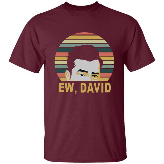 Ew David Schitts Creek Meaning Shirt Ew David Schitts Creek Meaning Shirt