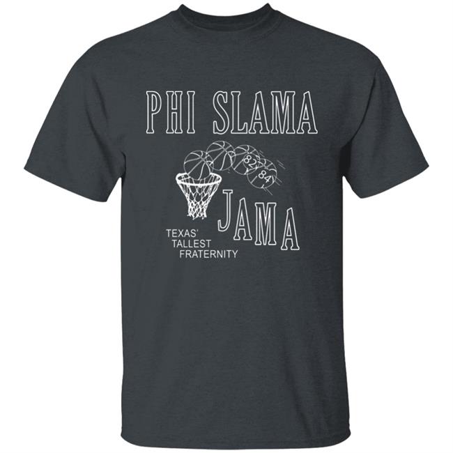 Phi Slamma Jamma Shirt Phi Slamma Jamma Shirt