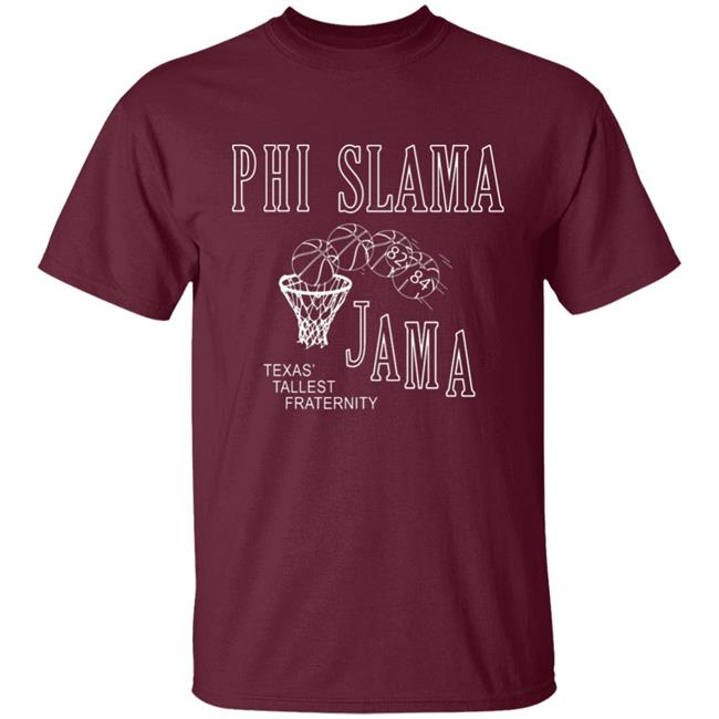 Phi Slamma Jamma Shirt Phi Slamma Jamma Shirt