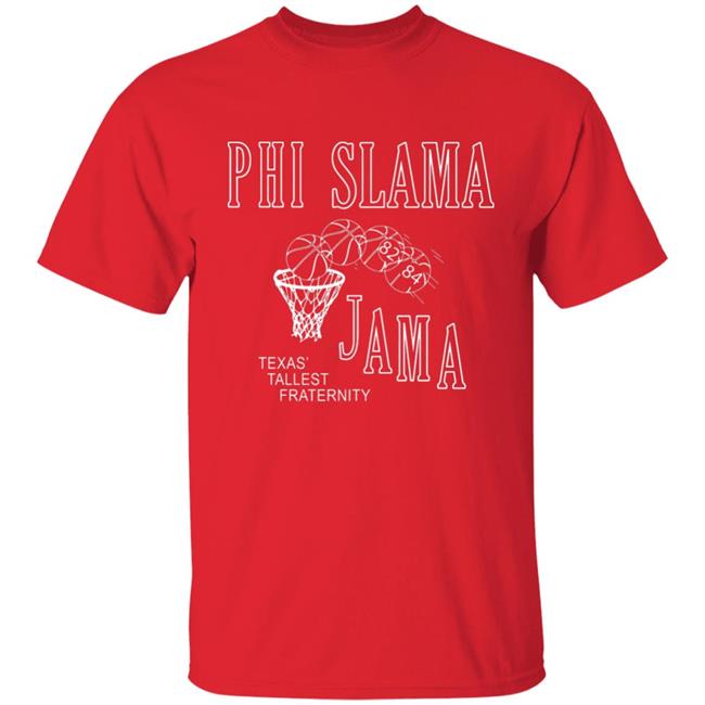 Phi Slamma Jamma Shirt Phi Slamma Jamma Shirt