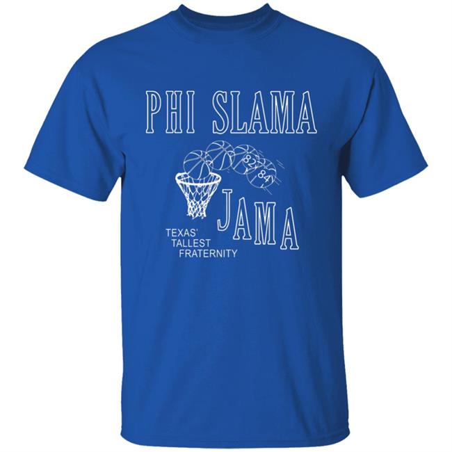 Phi Slamma Jamma Shirt Phi Slamma Jamma Shirt