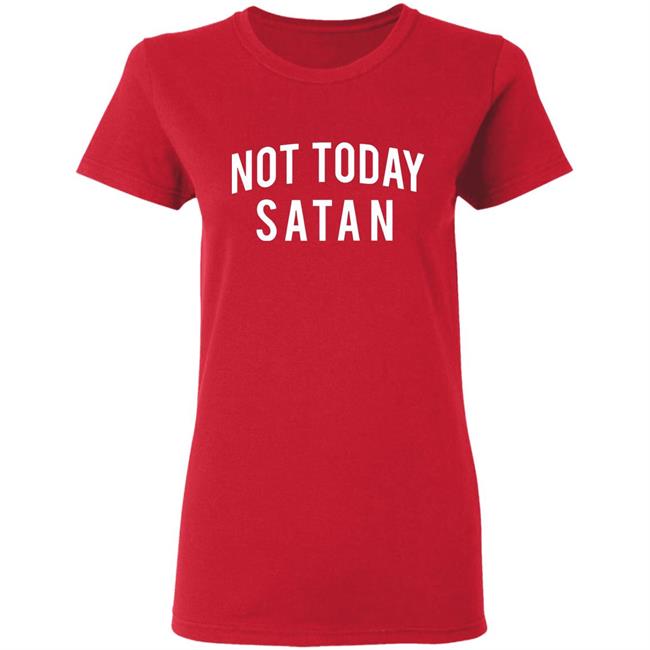 Not Today Satan Shirt Not Today Satan Shirt