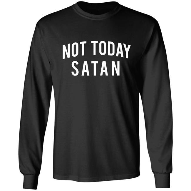 Not Today Satan Shirt Not Today Satan Shirt