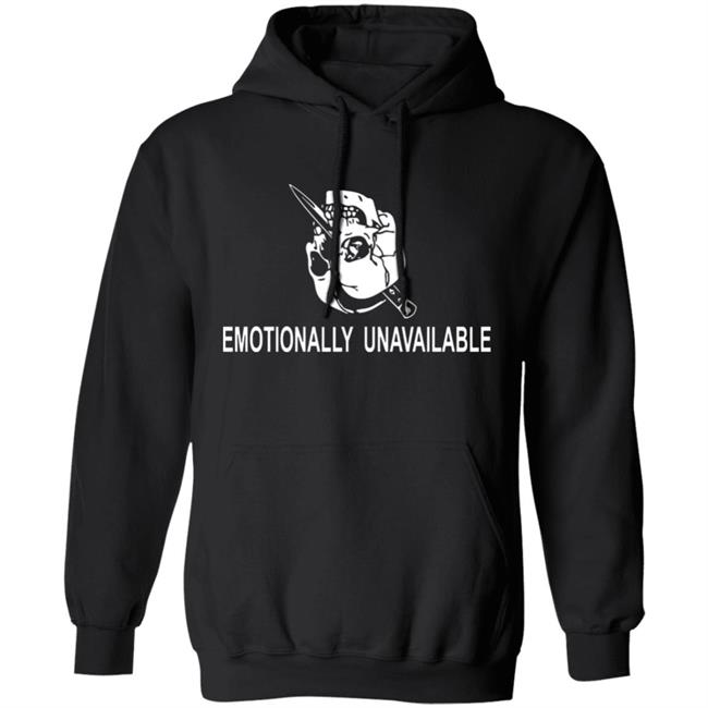 Emotionally Unavailable Shirt Emotionally Unavailable Shirt