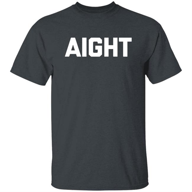 Aight T Shirt Aight T Shirt