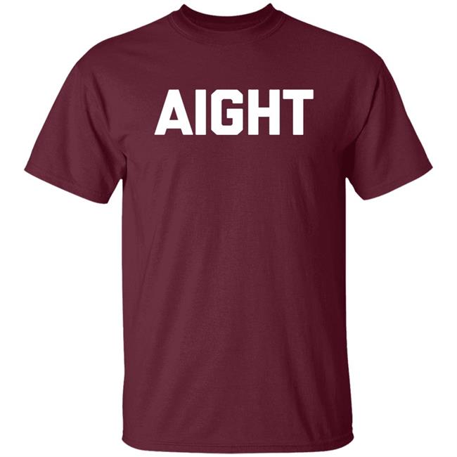 Aight T Shirt Aight T Shirt