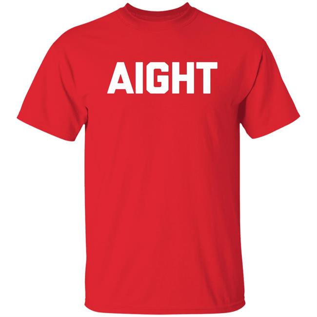 Aight T Shirt Aight T Shirt