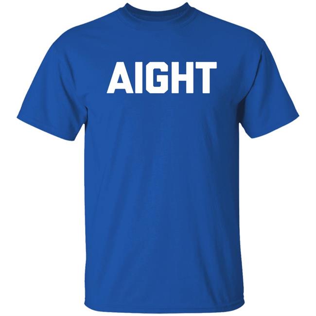Aight T Shirt Aight T Shirt