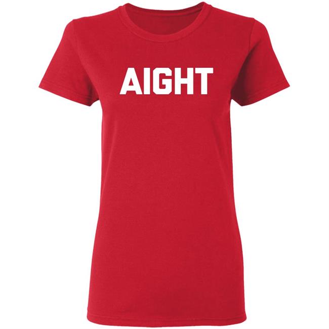 Aight T Shirt Aight T Shirt