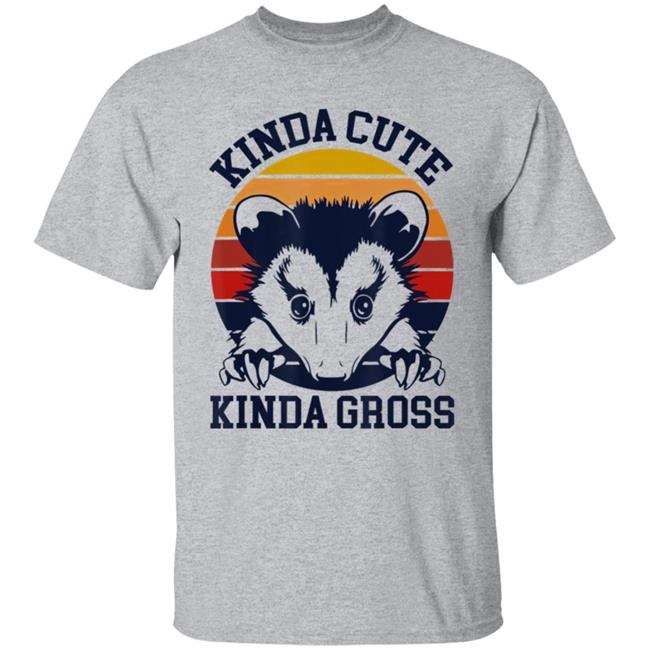 Kinda cute kinda gross opossum T Shirt Kinda cute kinda gross opossum T Shirt