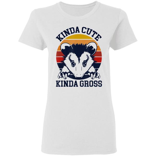 Kinda cute kinda gross opossum T Shirt Kinda cute kinda gross opossum T Shirt