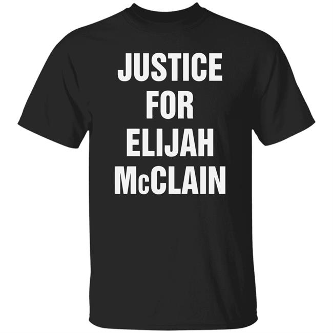 justice for elijah mcclain Shirt black hoodie t shirt