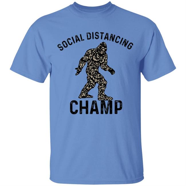 Social distancing champ introvert antisocial bigfoot fans T Shirt Social distancing champ introvert antisocial bigfoot fans T Shirt