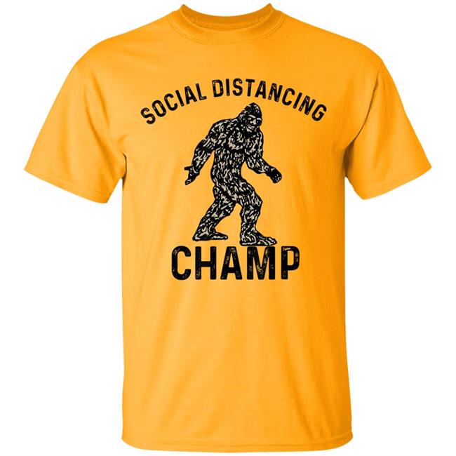 Social distancing champ introvert antisocial bigfoot fans T Shirt Social distancing champ introvert antisocial bigfoot fans T Shirt