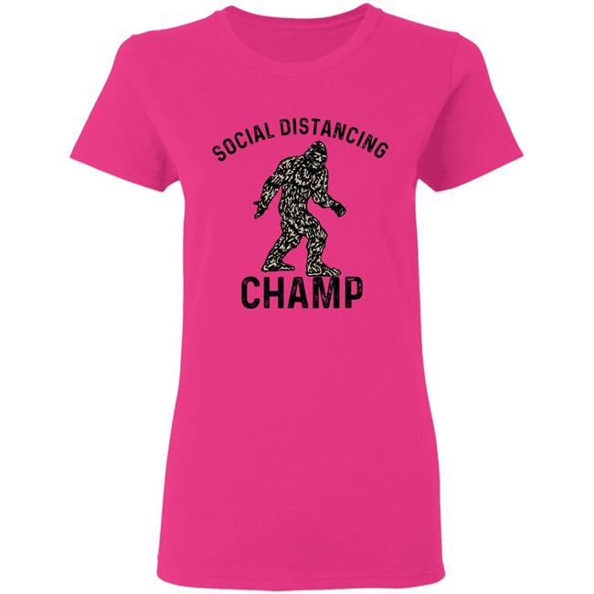 Social distancing champ introvert antisocial bigfoot fans T Shirt Social distancing champ introvert antisocial bigfoot fans T Shirt