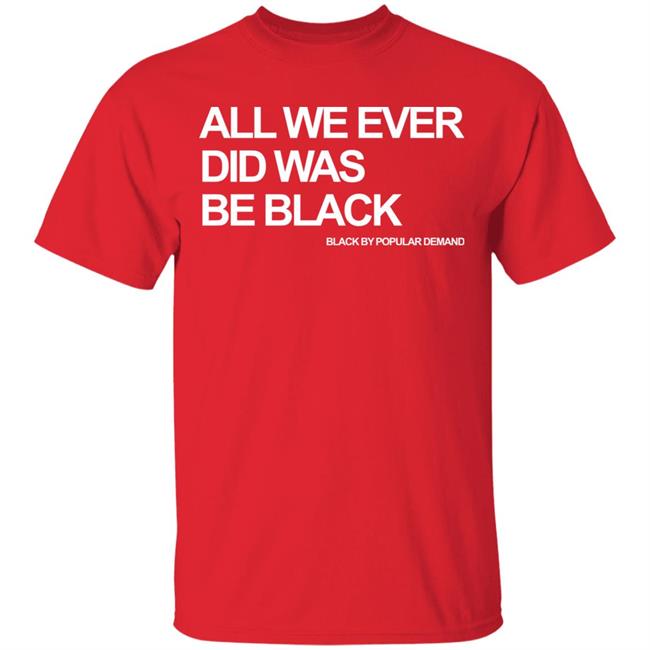 all we ever did was be black shirt black hoodie t shirt all we ever did was be black shirt black hoodie t shirt