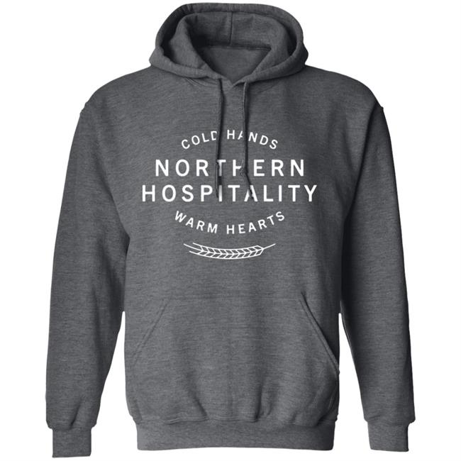 Cold Hands Northern Hospitality Warm Hearts Shirt Cold Hands Northern Hospitality Warm Hearts Shirt