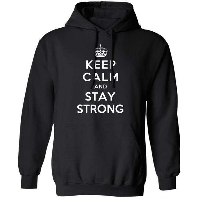KEEP CALM AND STAY STRONG SHIRT ! KEEP CALM AND STAY STRONG SHIRT !