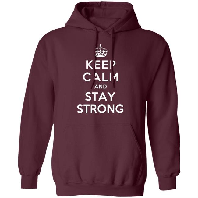 KEEP CALM AND STAY STRONG SHIRT ! KEEP CALM AND STAY STRONG SHIRT !