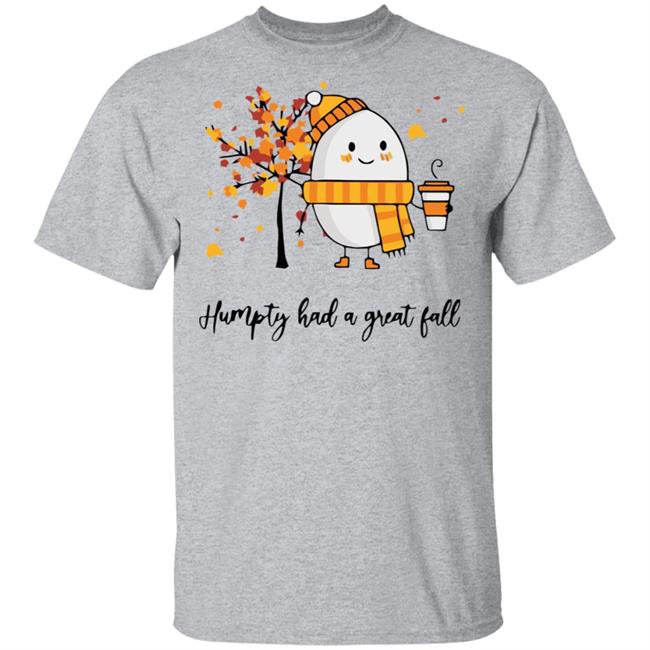 humpty had a great fall shirt white hoodie t shirt humpty had a great fall shirt white hoodie t shirt