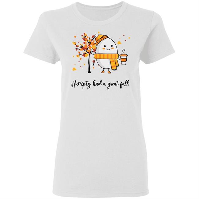 humpty had a great fall shirt white hoodie t shirt humpty had a great fall shirt white hoodie t shirt