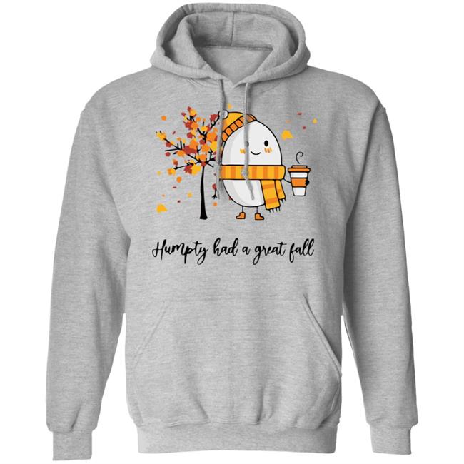 humpty had a great fall shirt white hoodie t shirt humpty had a great fall shirt white hoodie t shirt