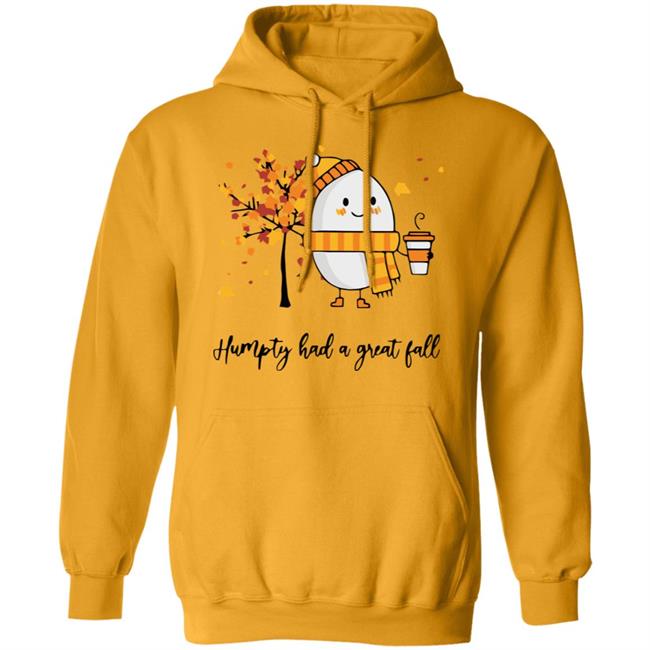 humpty had a great fall shirt white hoodie t shirt humpty had a great fall shirt white hoodie t shirt