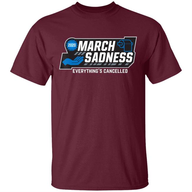 March Sadness Everythings Cancelled Parody Funny Basketball T-Shirt March Sadness Everythings Cancelled Parody Funny Basketball T-Shirt