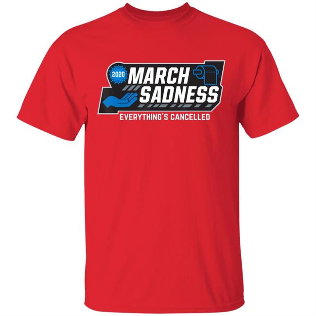 March Sadness Everythings Cancelled Parody Funny Basketball T-Shirt March Sadness Everythings Cancelled Parody Funny Basketball T-Shirt