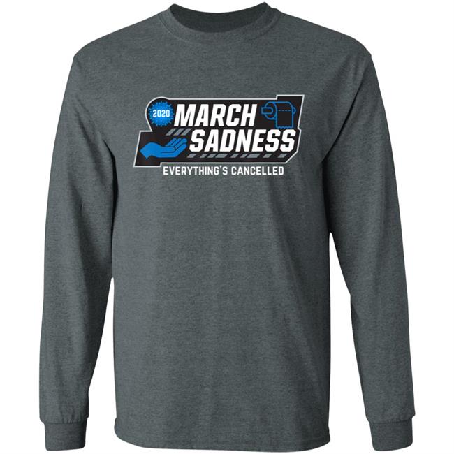 March Sadness Everythings Cancelled Parody Funny Basketball T-Shirt March Sadness Everythings Cancelled Parody Funny Basketball T-Shirt